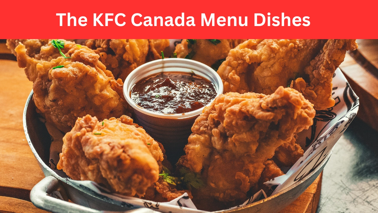 The KFC Canada Menu Dishes