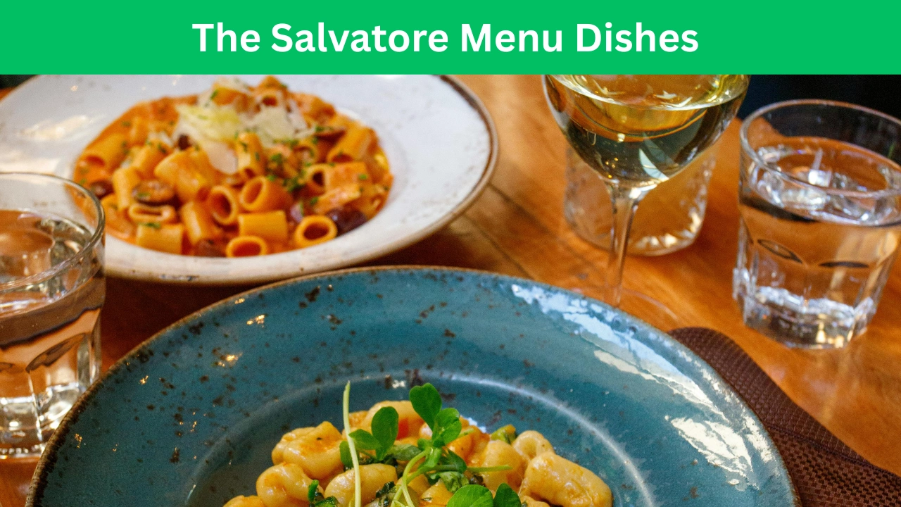 The Salvatore Menu Dishes