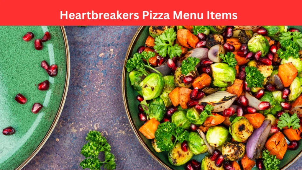 Heartbreakers Pizza Menu Items