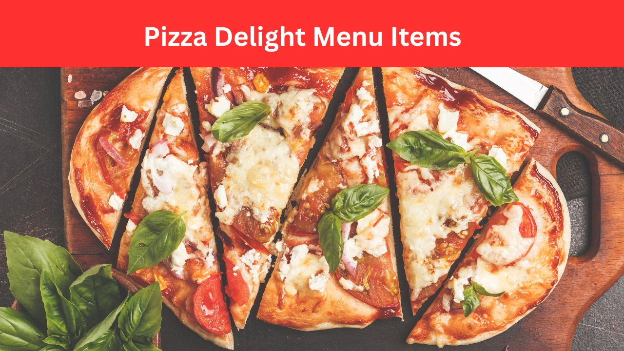 Pizza Delight Menu Items