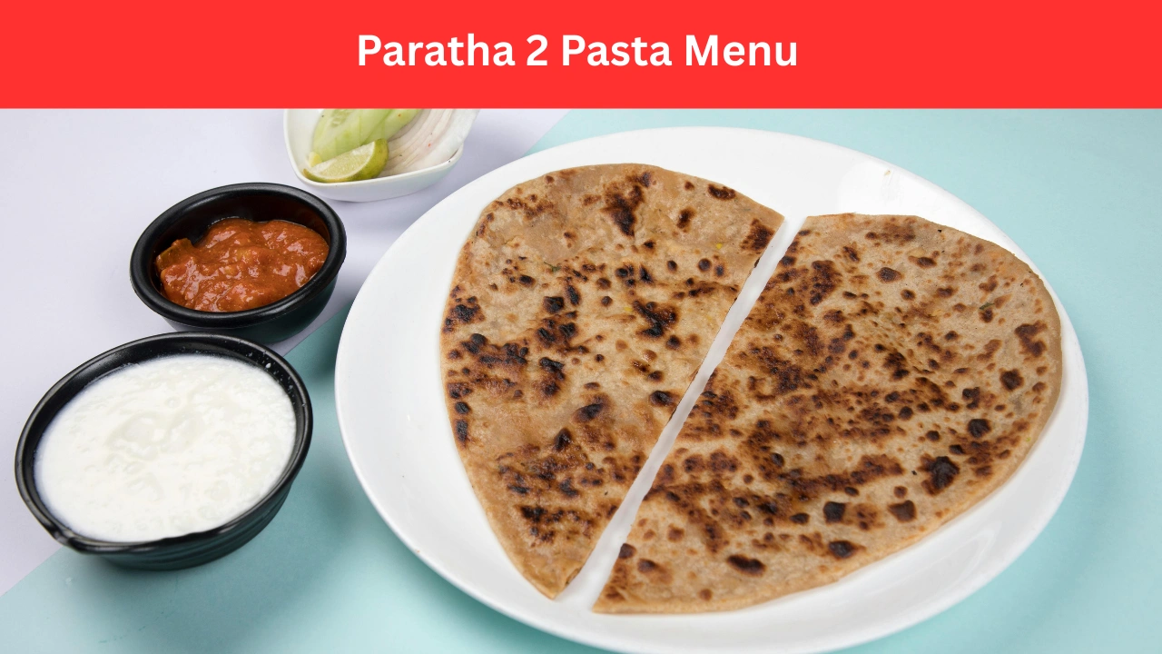 paratha 2 pasta menu