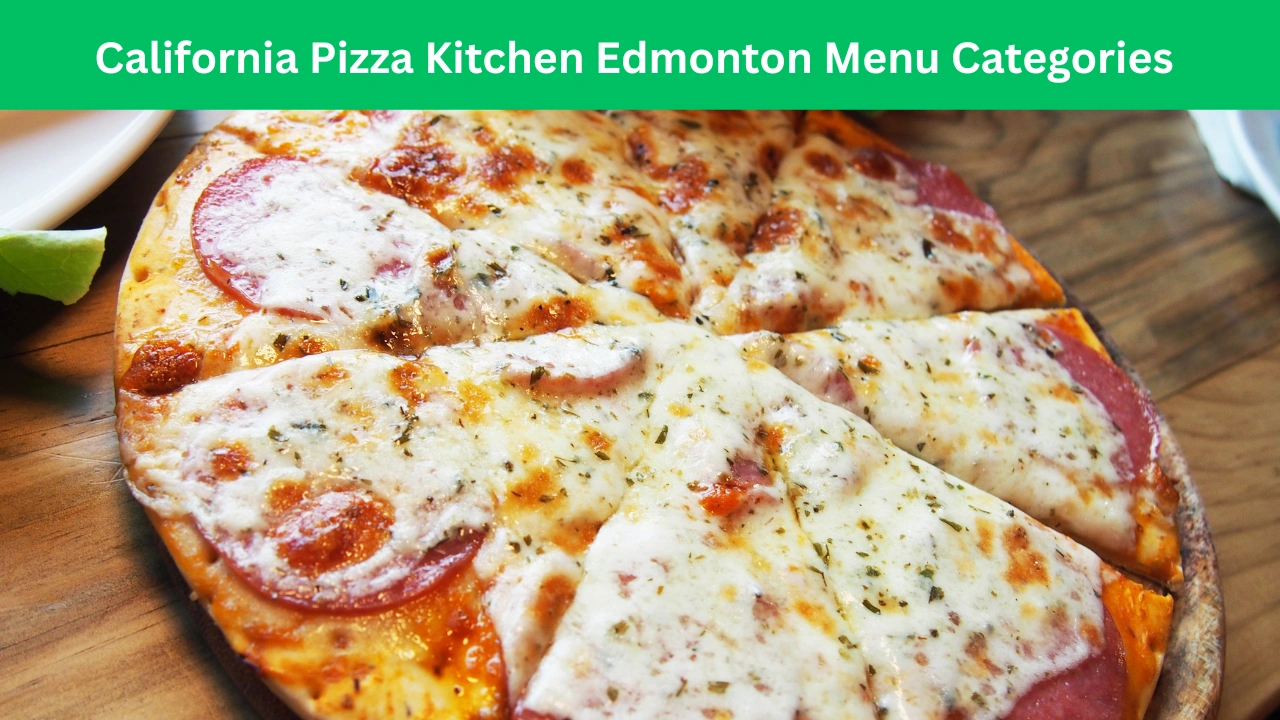 California Pizza Kitchen Edmonton Menu Categories