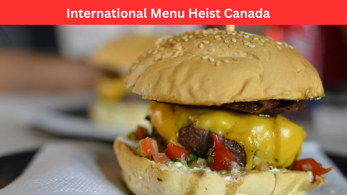 international menu heist canada